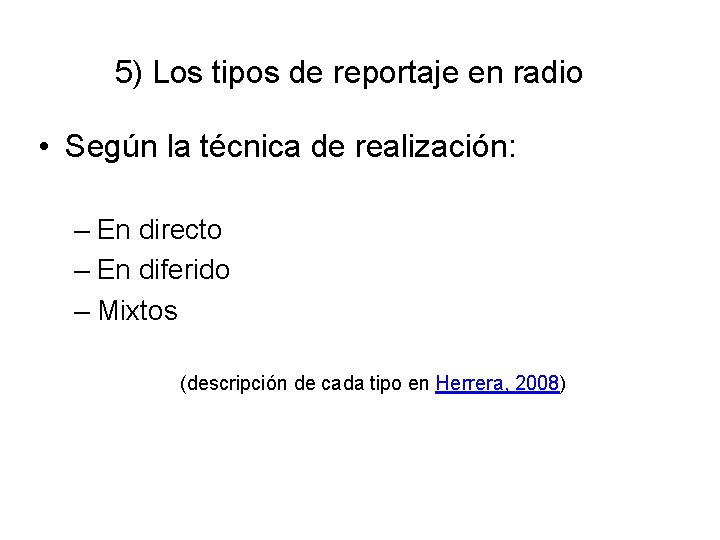 5) Los tipos de reportaje en radio • Según la técnica de realización: –