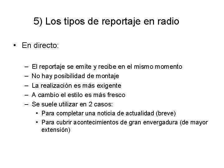 5) Los tipos de reportaje en radio • En directo: – – – El