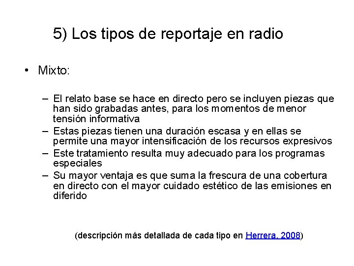 5) Los tipos de reportaje en radio • Mixto: – El relato base se