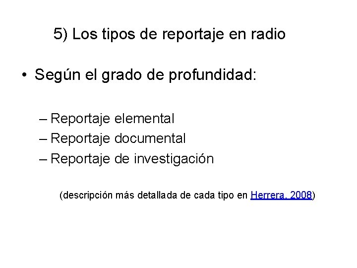 5) Los tipos de reportaje en radio • Según el grado de profundidad: –