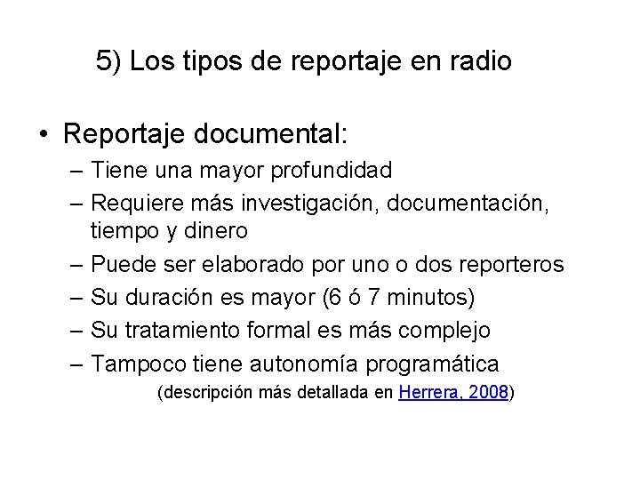 5) Los tipos de reportaje en radio • Reportaje documental: – Tiene una mayor