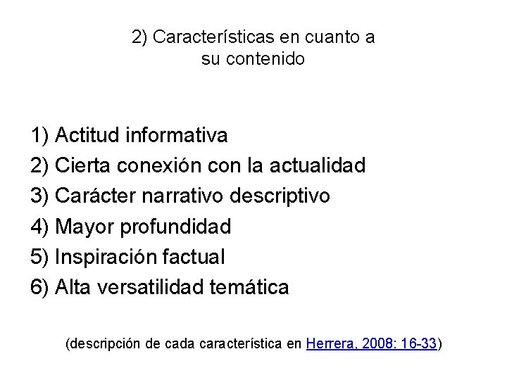 2) Características en cuanto a su contenido 1) Actitud informativa 2) Cierta conexión con