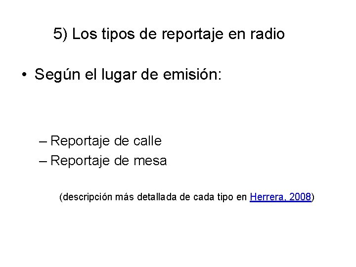 5) Los tipos de reportaje en radio • Según el lugar de emisión: –