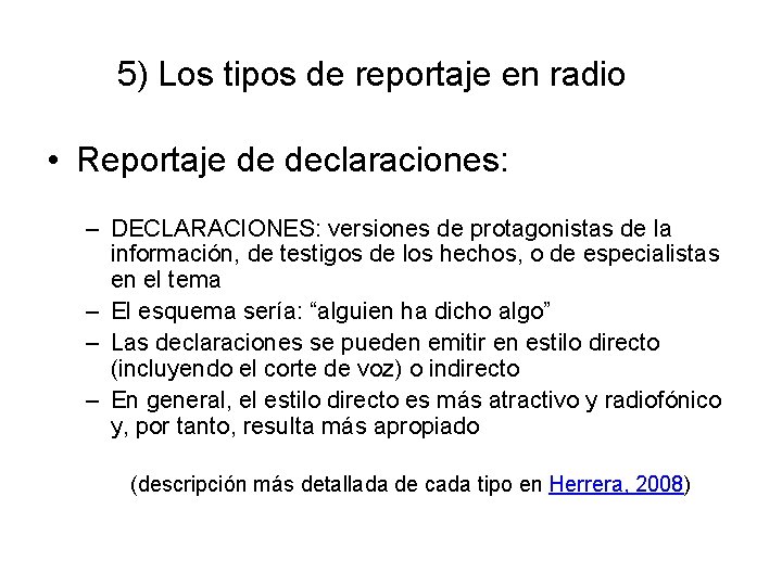 5) Los tipos de reportaje en radio • Reportaje de declaraciones: – DECLARACIONES: versiones