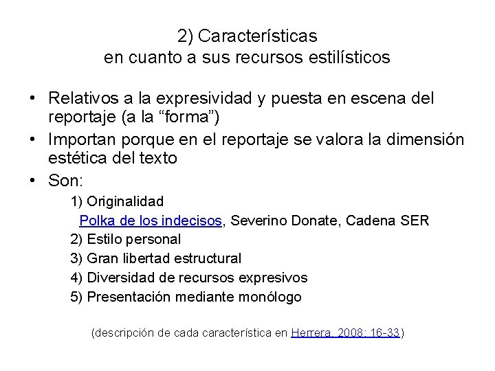 2) Características en cuanto a sus recursos estilísticos • Relativos a la expresividad y