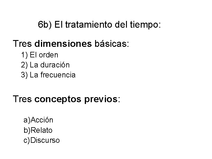 6 b) El tratamiento del tiempo: Tres dimensiones básicas: 1) El orden 2) La