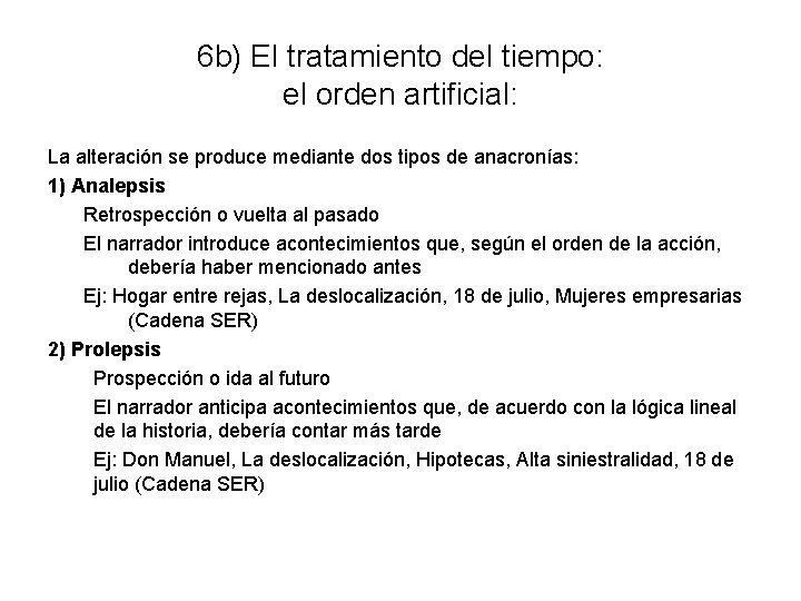 6 b) El tratamiento del tiempo: el orden artificial: La alteración se produce mediante