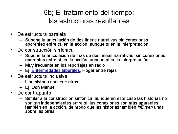 6 b) El tratamiento del tiempo: las estructuras resultantes • De estructura paralela –