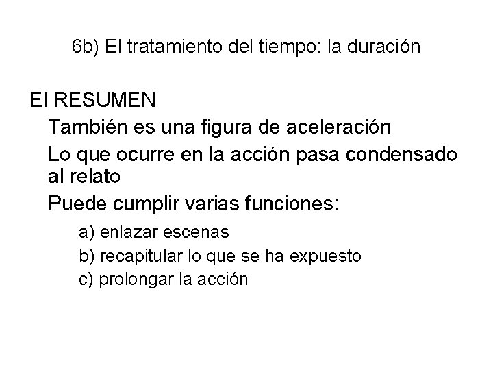 6 b) El tratamiento del tiempo: la duración El RESUMEN También es una figura