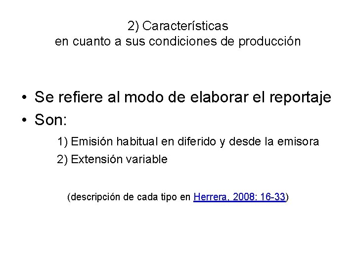 2) Características en cuanto a sus condiciones de producción • Se refiere al modo