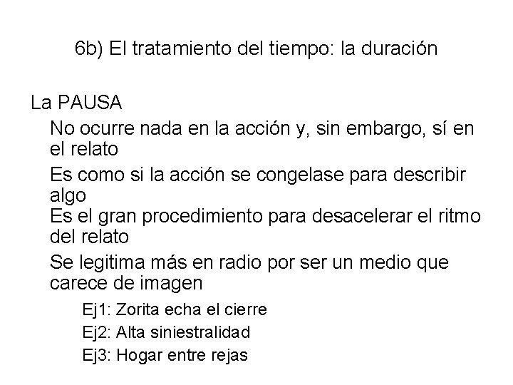 6 b) El tratamiento del tiempo: la duración La PAUSA No ocurre nada en