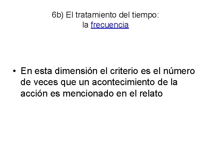 6 b) El tratamiento del tiempo: la frecuencia • En esta dimensión el criterio