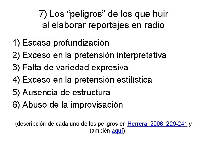 7) Los “peligros” de los que huir al elaborar reportajes en radio 1) Escasa