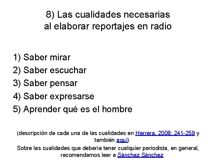 8) Las cualidades necesarias al elaborar reportajes en radio 1) Saber mirar 2) Saber