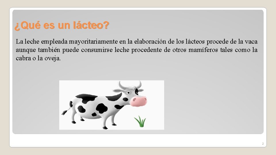¿Qué es un lácteo? La leche empleada mayoritariamente en la elaboración de los lácteos