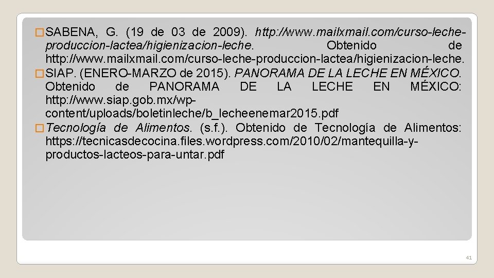 � SABENA, G. (19 de 03 de 2009). http: //www. mailxmail. com/curso-lecheproduccion-lactea/higienizacion-leche. Obtenido de