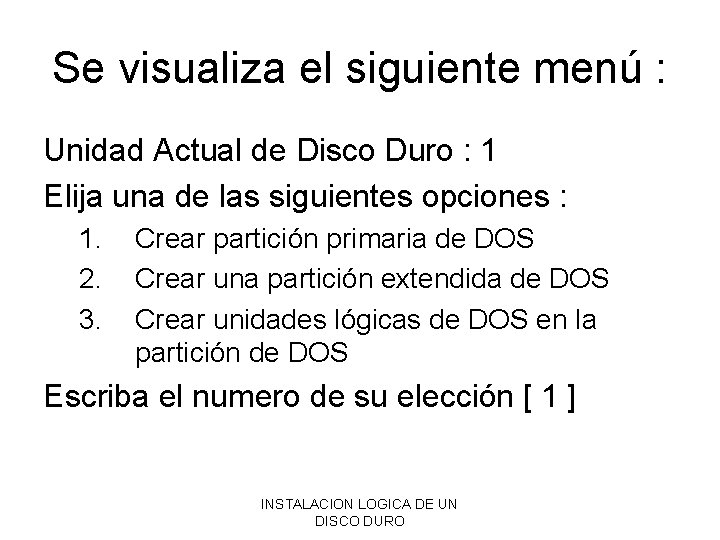 Se visualiza el siguiente menú : Unidad Actual de Disco Duro : 1 Elija Se visualiza el siguiente menú : Unidad Actual de Disco Duro : 1 Elija