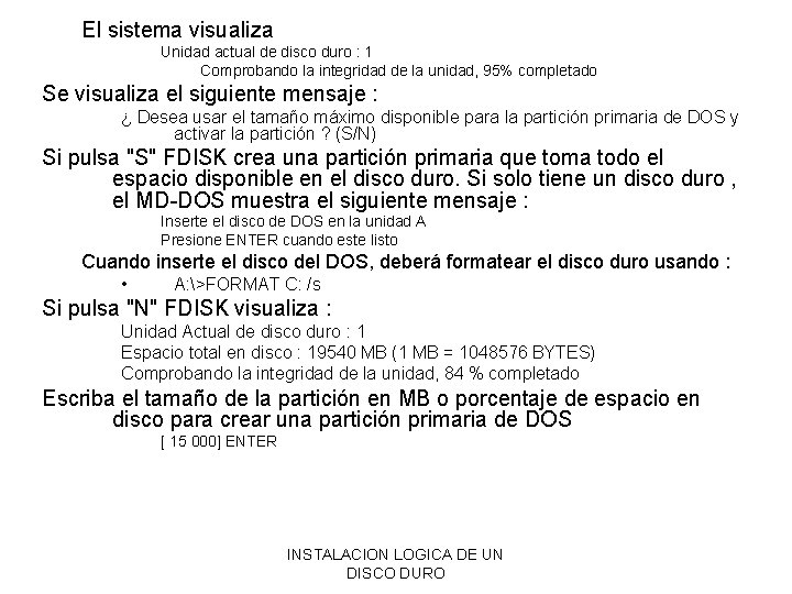 El sistema visualiza Unidad actual de disco duro : 1 Comprobando la integridad de El sistema visualiza Unidad actual de disco duro : 1 Comprobando la integridad de