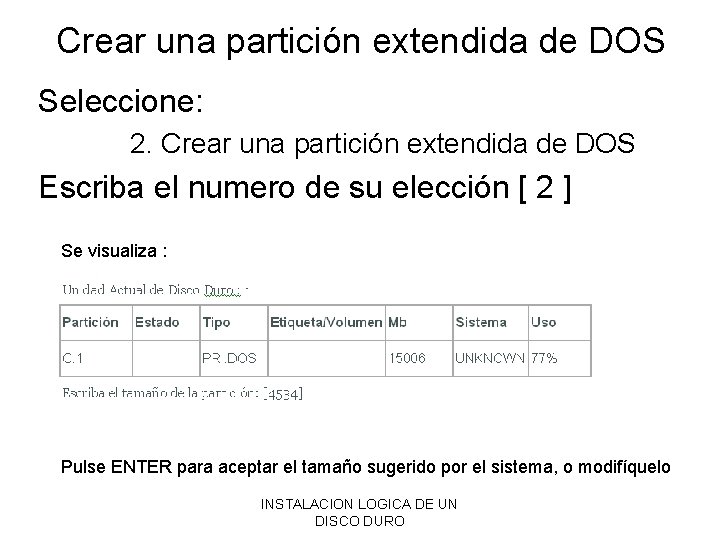 Crear una partición extendida de DOS Seleccione: 2. Crear una partición extendida de DOS Crear una partición extendida de DOS Seleccione: 2. Crear una partición extendida de DOS