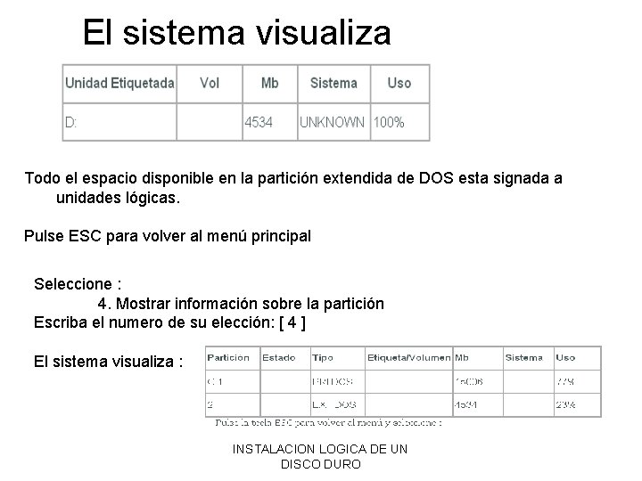 El sistema visualiza Todo el espacio disponible en la partición extendida de DOS esta El sistema visualiza Todo el espacio disponible en la partición extendida de DOS esta