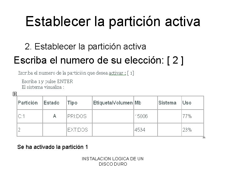 Establecer la partición activa 2. Establecer la partición activa Escriba el numero de su Establecer la partición activa 2. Establecer la partición activa Escriba el numero de su