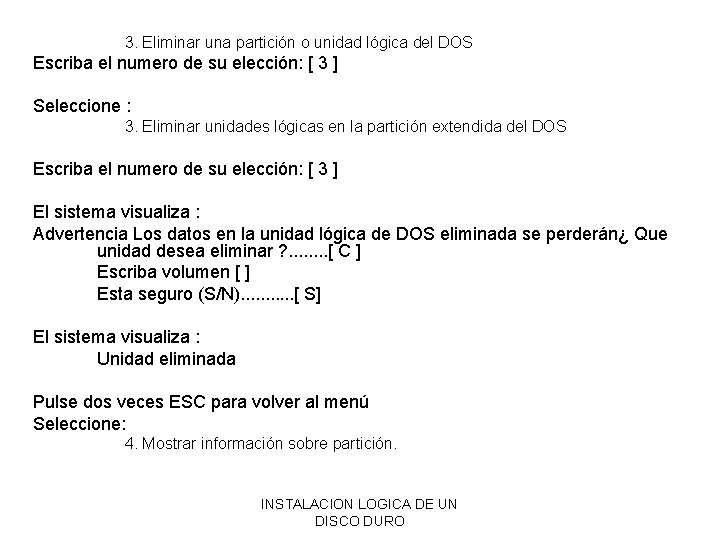 3. Eliminar una partición o unidad lógica del DOS Escriba el numero de su 3. Eliminar una partición o unidad lógica del DOS Escriba el numero de su