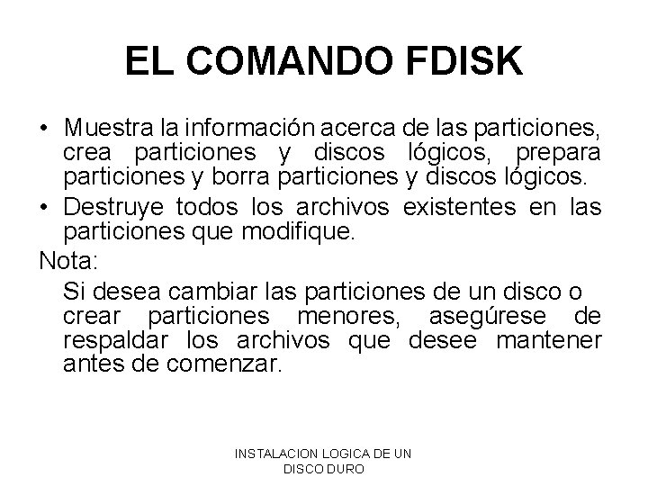 EL COMANDO FDISK • Muestra la información acerca de las particiones, crea particiones y EL COMANDO FDISK • Muestra la información acerca de las particiones, crea particiones y
