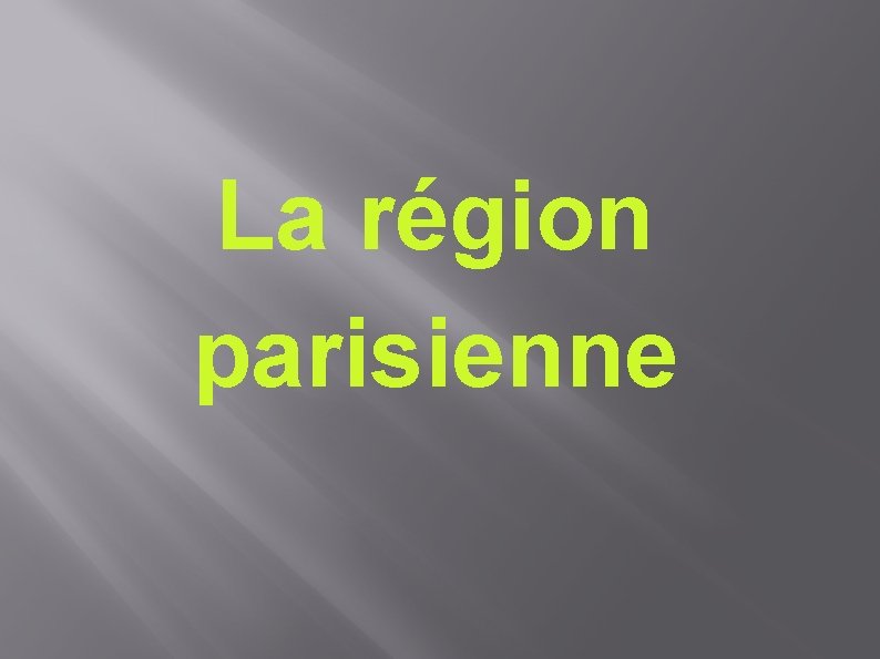 La région parisienne 