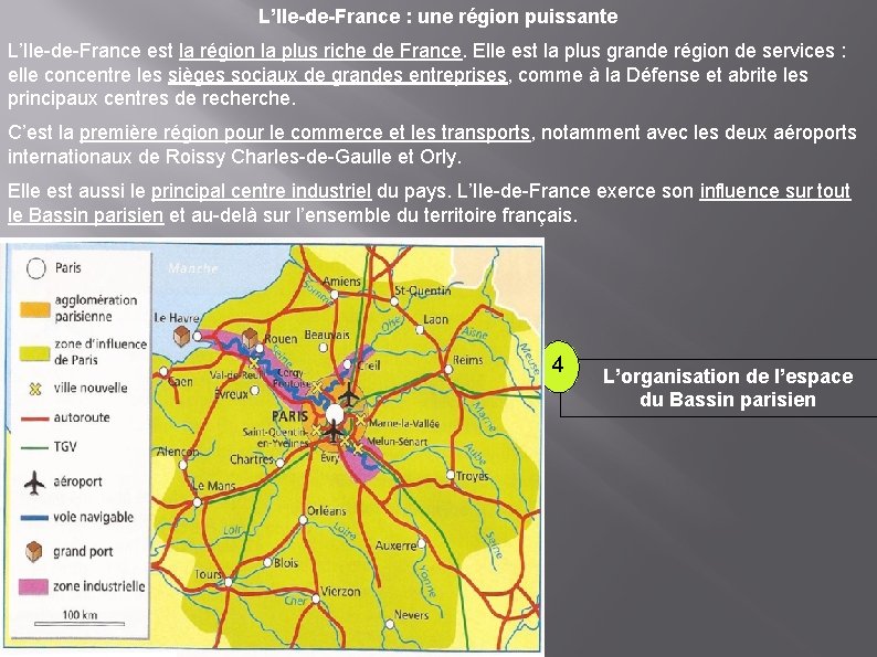 L’Ile-de-France : une région puissante L’Ile-de-France est la région la plus riche de France.