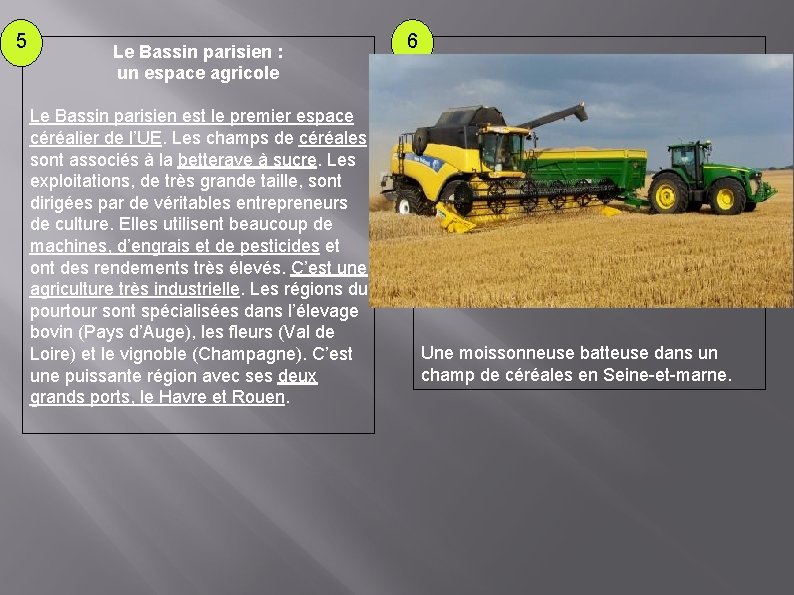 5 Le Bassin parisien : un espace agricole Le Bassin parisien est le premier