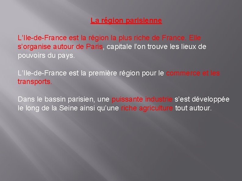  La région parisienne L’Ile-de-France est la région la plus riche de France. Elle