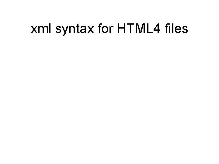 xml syntax for HTML 4 files 