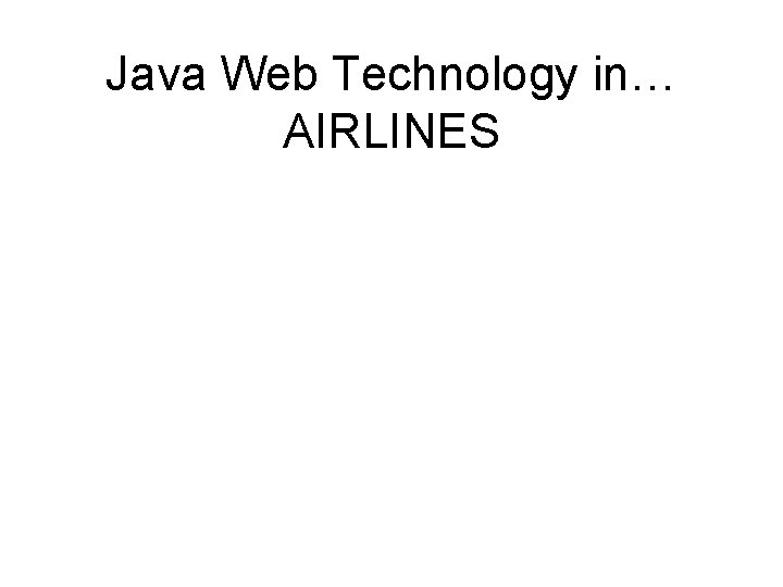 Java Web Technology in… AIRLINES 