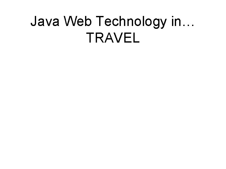 Java Web Technology in… TRAVEL 