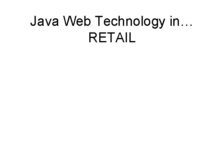 Java Web Technology in… RETAIL 