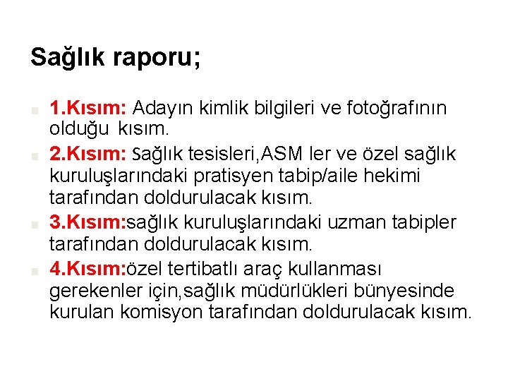 Sağlık raporu; ■ ■ 1. Kısım: Adayın kimlik bilgileri ve fotoğrafının olduğu kısım. 2.