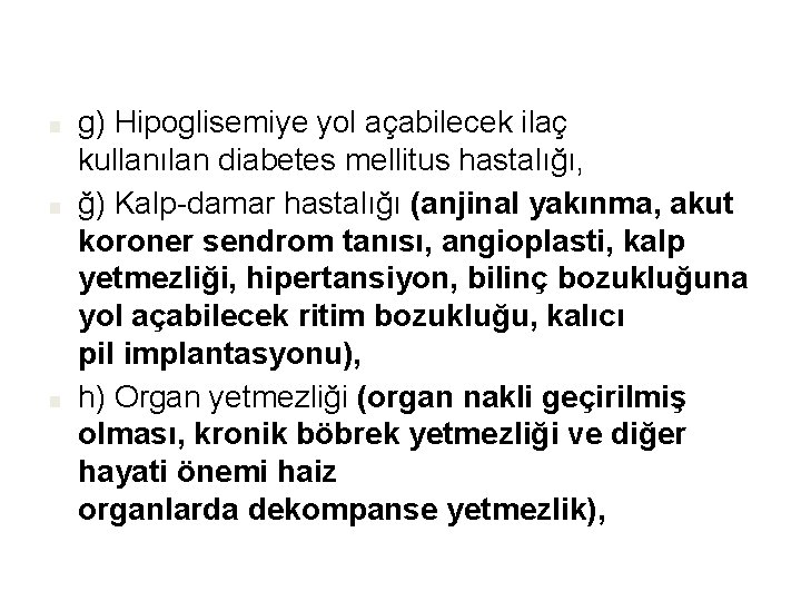 ■ ■ ■ g) Hipoglisemiye yol açabilecek ilaç kullanılan diabetes mellitus hastalığı, ğ) Kalp-damar