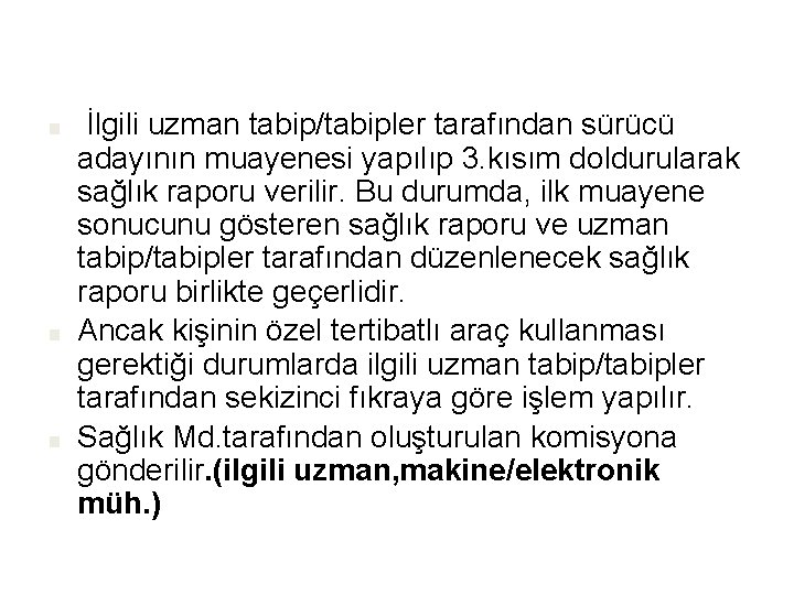 ■ ■ ■ İlgili uzman tabip/tabipler tarafından sürücü adayının muayenesi yapılıp 3. kısım doldurularak