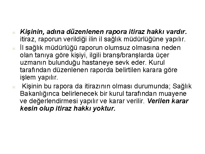 ■ ■ ■ Kişinin, adına düzenlenen rapora itiraz hakkı vardır. itiraz, raporun verildiği ilin
