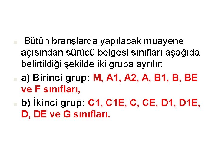 ■ ■ ■ Bütün branşlarda yapılacak muayene açısından sürücü belgesi sınıfları aşağıda belirtildiği şekilde