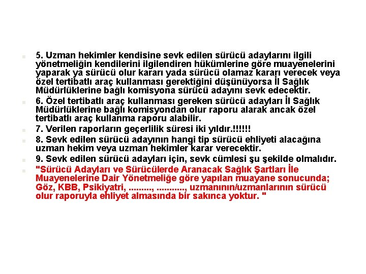 ■ ■ ■ 5. Uzman hekimler kendisine sevk edilen sürücü adaylarını ilgili yönetmeliğin kendilerini