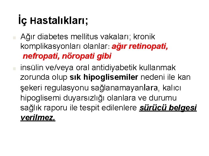  İç Hastalıkları; ■ ■ Ağır diabetes mellitus vakaları; kronik komplikasyonları olanlar: ağır retinopati,