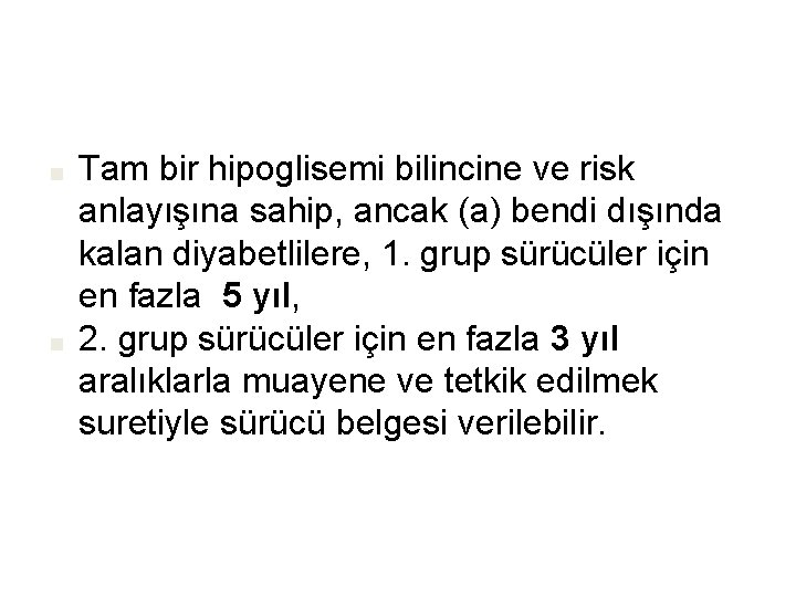 ■ ■ Tam bir hipoglisemi bilincine ve risk anlayışına sahip, ancak (a) bendi dışında