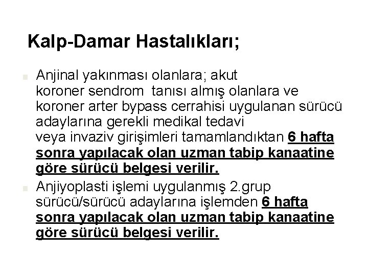  Kalp-Damar Hastalıkları; ■ ■ Anjinal yakınması olanlara; akut koroner sendrom tanısı almış olanlara