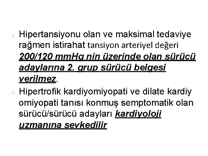 ■ ■ Hipertansiyonu olan ve maksimal tedaviye rağmen istirahat tansiyon arteriyel değeri 200/120 mm.