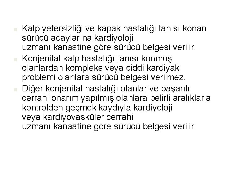 ■ ■ ■ Kalp yetersizliği ve kapak hastalığı tanısı konan sürücü adaylarına kardiyoloji uzmanı