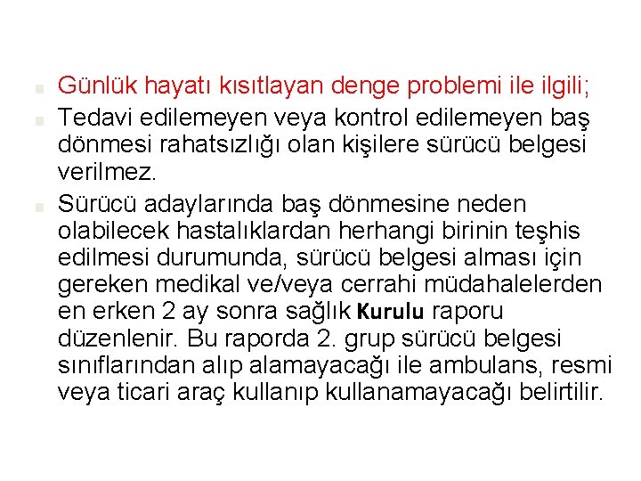 ■ ■ ■ Günlük hayatı kısıtlayan denge problemi ile ilgili; Tedavi edilemeyen veya kontrol
