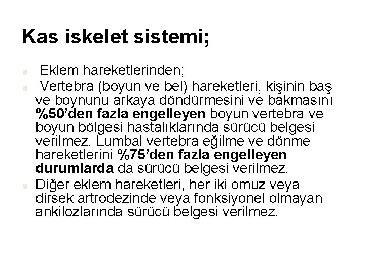 Kas iskelet sistemi; ■ ■ ■ Eklem hareketlerinden; Vertebra (boyun ve bel) hareketleri, kişinin