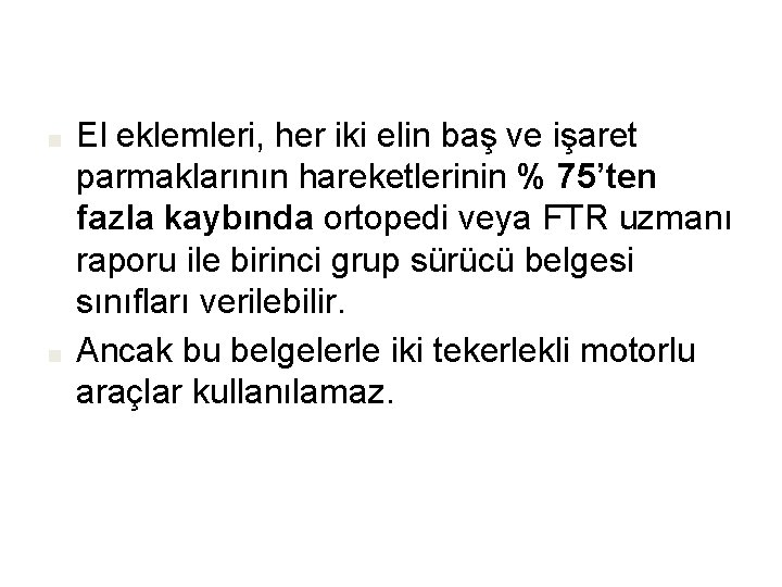 ■ ■ El eklemleri, her iki elin baş ve işaret parmaklarının hareketlerinin % 75’ten