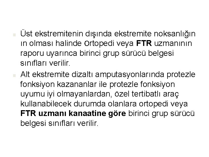 ■ ■ Üst ekstremitenin dışında ekstremite noksanlığın ın olması halinde Ortopedi veya FTR uzmanının